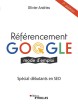 Référencement Google mode d'emploi: Spécial débutants en SEO, de Olivier Andrieu, juil. 2023